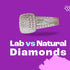 Lab Diamond vs Natural Diamond: Everything You Should Know | Prices